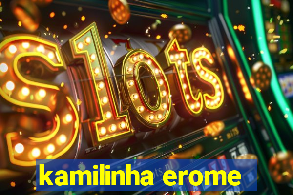 kamilinha erome